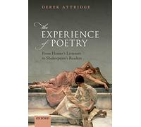 The Experience of Poetry: From Homer's Listeners to Shakespeare's Readers