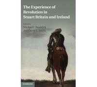 The Experience of Revolution in Stuart Britain and Ireland: Essays for John Morrill
