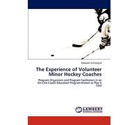 The Experience of Volunteer Minor Hockey Coaches: Program Organizers and Program Facilitators in an On-Line Coach Education Program Known as Play It Cool