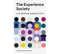 The Experience Society : Life Beyond Subjectivity