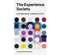 The Experience Society : Life Beyond Subjectivity
