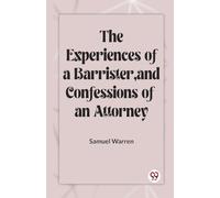 The Experiences Of A Barrister, And Confessions Of An Attorney