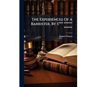 The Experiences Of A Barrister, By S*** ****** ******