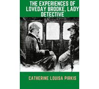 The Experiences of Loveday Brooke, Lady Detective Illustrated Kindle Edition