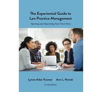 The Experiential Guide to Law Practice Management: Opening and Operating Your Own Firm