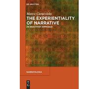 The Experientiality of Narrative: An Enactivist Approach: 43 (Narratologia, 43)