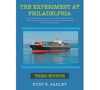 The Experiment at Philadelphia: Did Einstein Discover God? If God Created All Things Then Who Created God? What Was and Happened Before the Big-Bang