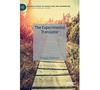 The Experimental Translator (Palgrave Studies in Translating and Interpreting)