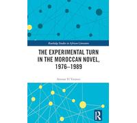 The Experimental Turn in the Moroccan Novel, 1976-1989 (Routledge Studies in African Literature)