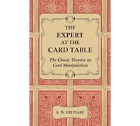 The Expert At The Card Table - The Classic Treatise On Card Manipulation
