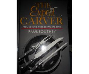 The Expert Carver: How to Carve Meat, Poultry and Game