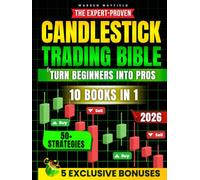 The Expert-Proven Candlestick Trading Bible to Turn Beginners into Pros: 50+ Visual Insights Strategies to Spot Setups with Step-by-Step Predictable Entry & Exit Rules to Grow Your Account Quickly