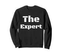 The Expert Saying Sarcastic Fun Tee - Know it All Sweatshirt