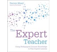 The Expert Teacher: Using pedagogical content knowledge to plan superb lessons
