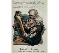 The Expert Versus the Object:: Judging Fakes and False Attributions in the Visual Arts