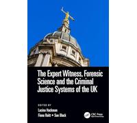 The Expert Witness, Forensic Science, and the Criminal Justice Systems of the UK