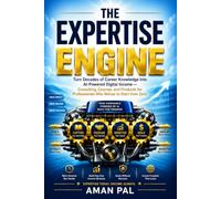 The Expertise Engine: Turn Decades of Career Knowledge into AI-Powered Digital Income - Consulting, Courses, and Products for Professionals Who Refuse ... from Zero (AI & Digital Income Blueprint)
