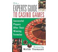 The Expert's Guide To Casino Gambling: Expert Gamblers Offer Their Winning Formulas