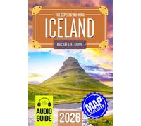 The Experts’ No-Miss Iceland Bucket List: A Travel Guide to Set Off on Epic Adventures and Discover Incredible Destinations to Live Out Your Dreams and Create Memories That Last Forever