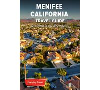 The Expert's Travel Guide to Menifee California: 101+ Things to See, Do and Visit!