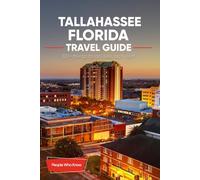 The Expert's Travel Guide to Tallahassee, Florida: 101+ Things to See, Do and Visit!