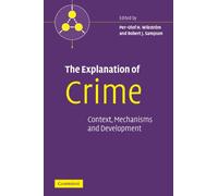 The Explanation of Crime: Context, Mechanisms and Development (Pathways in Crime)