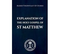 The Explanation of the Holy Gospel of Matthew