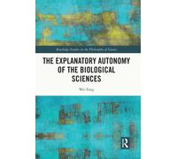 The Explanatory Autonomy of the Biological Sciences