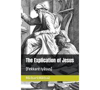 The Explication of Jesus [Fekkaré Iyäsus] (The Sciptures exclusive to Beta Israel)