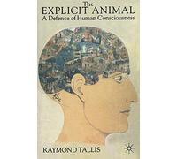 The Explicit Animal: A Defence of Human Consciousness
