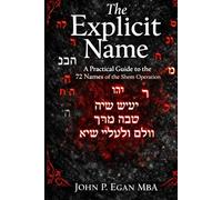 The Explicit Name: A Practical Guide to the 72 Names of the Shem Operation
