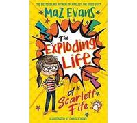 The Exploding Life of Scarlett Fife: Book 1
