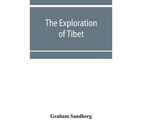 The exploration of Tibet: its history and particulars from 1623 to 1904