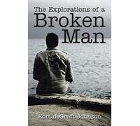 The Explorations of a Broken Man