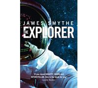 THE EXPLORER: A Psychological Science Fiction Thriller of Survival and Isolation in Deep Space: Book 1 (The Anomaly Quartet)