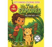 The Explorer Coloring Book for Left-Handed Kids Ages 4-8: Coloring Pages with Maps, Animals, Trails, and Backpacks - Perfect for Curious Kids Who Love Jungle Adventures