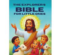 The Explorer’s Bible for Little Ones: Simple Words and Pictures for a Child’s Journey With God