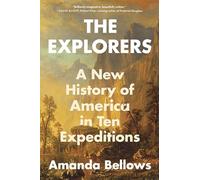 The Explorers: A New History of America in Ten Expeditions