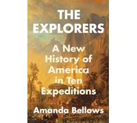 The Explorers: A New History of America in Ten Expeditions