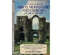 The Explorers Guide to the Abbeys, Monasteries and Churches of Great Britain