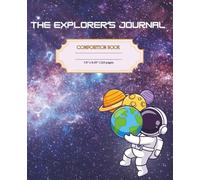 The Explorer's Journal A Whimsical Space-Themed Composition Book with 36 Unique Astronaut Illustrations for Writing, Drawing, and Cosmic Creativity: Composition Book