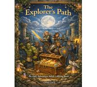 The Explorer's Path: An Epic Adventure Adult Coloring Book