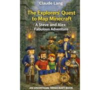 The Explorers’ Quest to Map Minecraft: A Steve and Alex Fabulous Adventure (Mine, Craft, Survive)