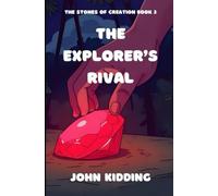The Explorer's Rival: 3 (The Stones of Creation)