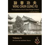 The Explosive Art of Close Range Combat Vol. 1: Siu Leem Tau and Basic Theory by Randy Williams (Randy Williams: The Explosive Art of Close Range Combat Wing Chun)