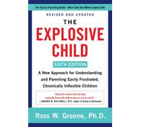The Explosive Child Sixth Edition: A New Approach for Understanding and Parentin