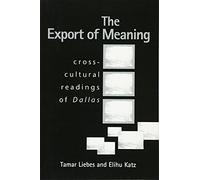 The Export of Meaning: Cross-Cultural Readings of Dallas