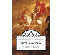 The Exposition of That Famous Divine, Thomas Goodwin, on the Book of Revelation