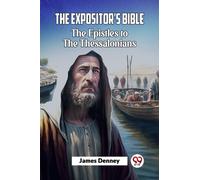 The Expositor'S Bible The Epistles To The Thessalonians