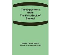 The Expositor's Bible: The First Book of Samuel